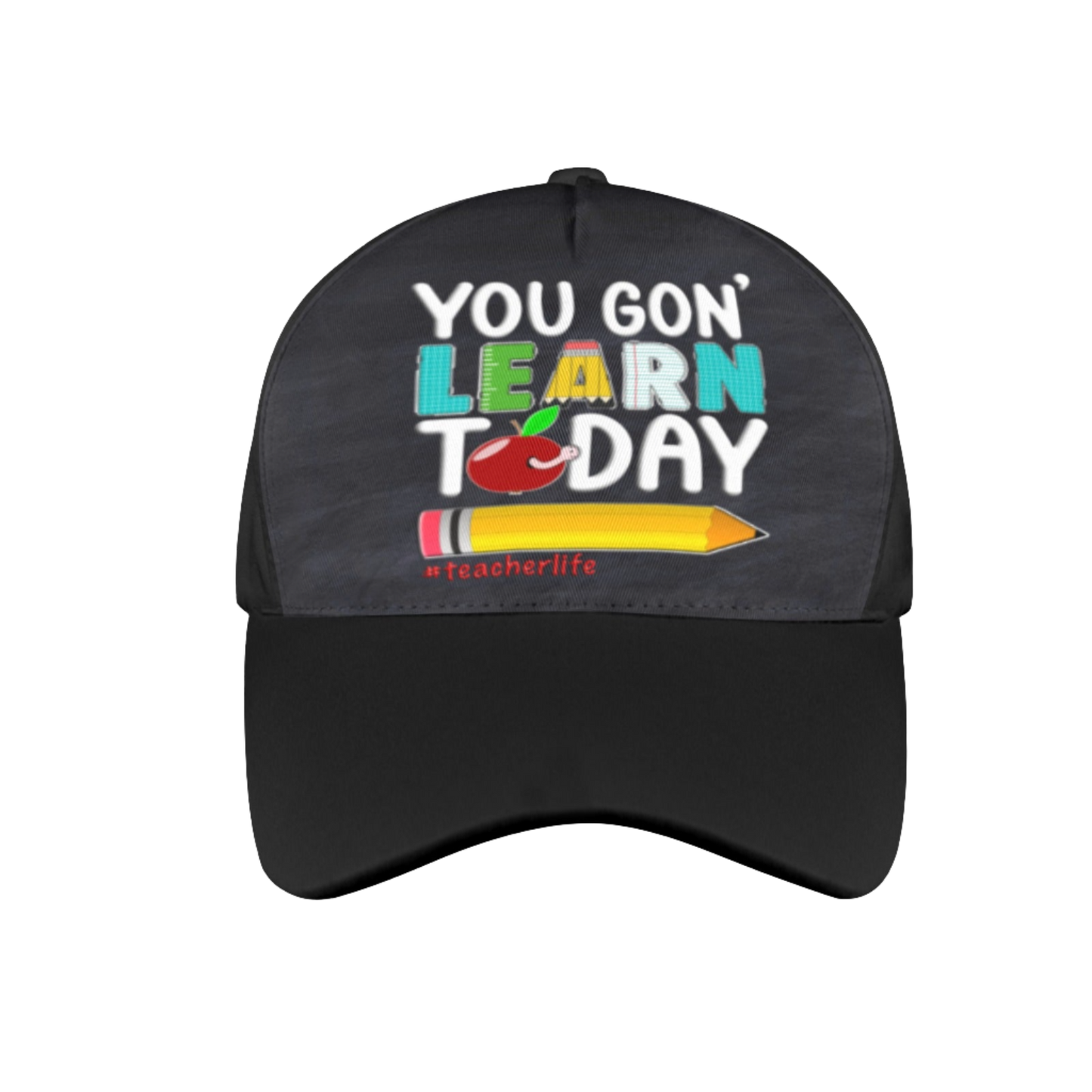 YOU GON' LEARN TODAY HAT